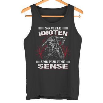 Soiele Idioten Und Nur Eine Sense Sarcasmus Reaper Tank Top - Geschenkecke