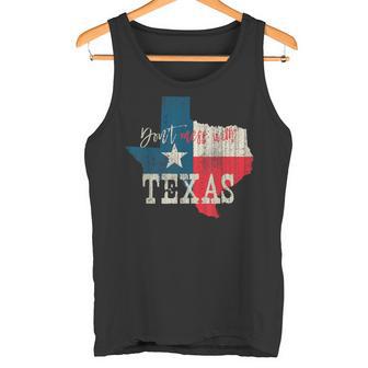 Texas The Lone Star State Leg Dich Nicht Mit Texas An Tank Top - Seseable