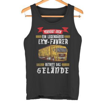 Trucker A Legendary Truck Driver Betritt Das Gelände Truck Tank Top - Geschenkecke