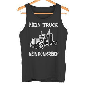 Trucker My Truck My Kingdom Saddle Pull Truck Driver Tank Top - Geschenkecke