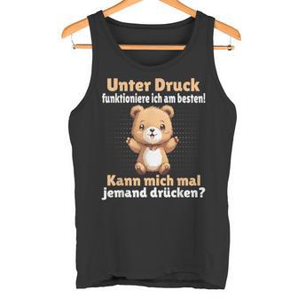 Unter Druck Funktioniere Ich Am Besten Saying German Tank Top - Geschenkecke