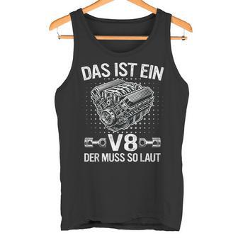 V8 Das Ist Ein8 Der Muss So Laut Motor Auto Tuning Tank Top - Geschenkecke