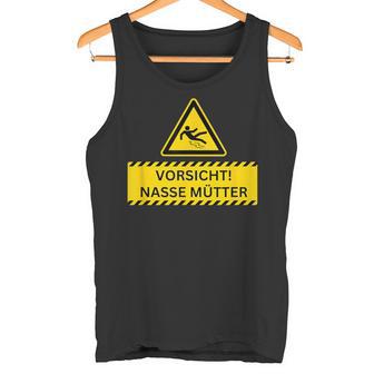 Vorsicht Nasse Mütter Tank Top - Geschenkecke