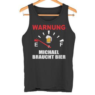 Warning Michael Braucht Bier Tank Top - Geschenkecke