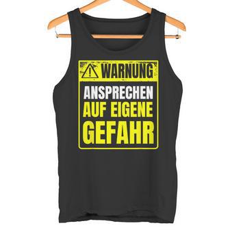 Warnung Schlechter Laune Ansprechen Auf Eigene Gefahrahr S Tank Top - Geschenkecke