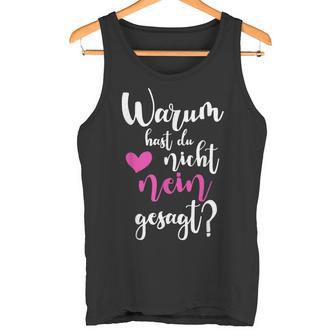 Warum Hast Du Nicht Nein Gesagt Saying Tank Top - Seseable