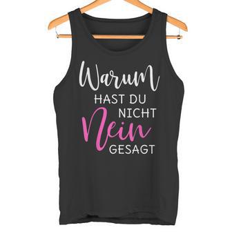 Warum Hast Du Nicht Nein Gesagt S Tank Top - Geschenkecke