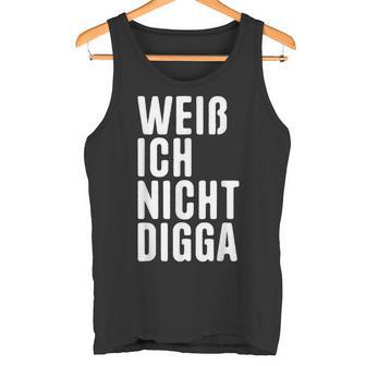 Weiß Ich Nicht Digga Tank Top - Geschenkecke