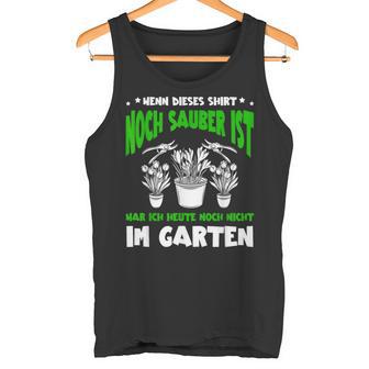 Wenn Dieses Noch Sauber Ist Lustig Garten Gärtner Tank Top - Geschenkecke