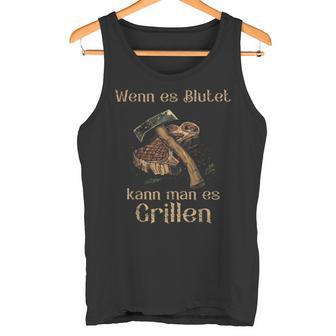 Wenn Es Blutet Kann Man Es Grillen Tank Top - Geschenkecke