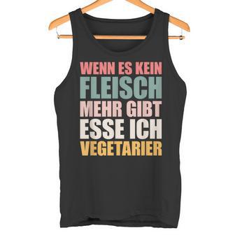 Wenn Es Kein Fleisch Mehr Gibt Esse Ichegetarian Tank Top - Geschenkecke