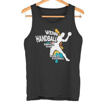 Wenn Handball Einfach Würre Tank Top - Geschenkecke