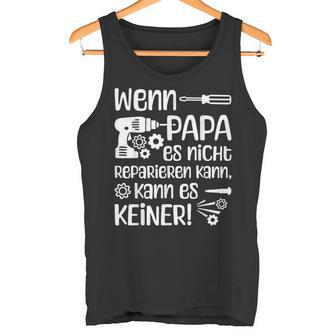 Wenn Papa Es Nicht Reparieren Kannater German Langu Tank Top - Geschenkecke