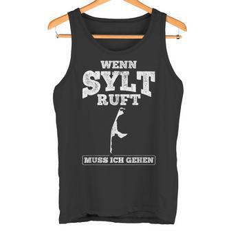 Wenn Sylt Ruft Muss Ich Gehen If Sylt Ruft Must I Tank Top - Geschenkecke