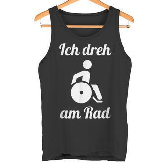 Wheelchair Driver Ich Dreh Am Rad Slogan Wheelchair Tank Top - Geschenkecke