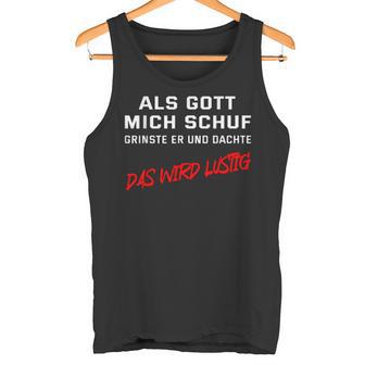 When God Schuf He Grinned And Thought Das Wird Lustig Tank Top - Geschenkecke