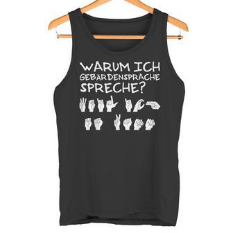 Why I Speak Sign Language Weil Ich Es Kann Tank Top - Seseable