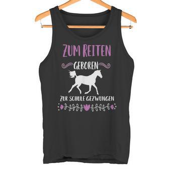 Zum Schule Gezwungen Zum Riten Geboren Pferd Riter Slogan Tank Top - Geschenkecke