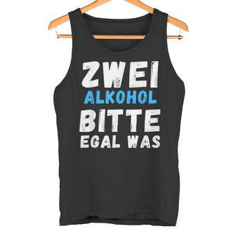 Zwei Alkoholbitte Egal Was Tank Top - Geschenkecke