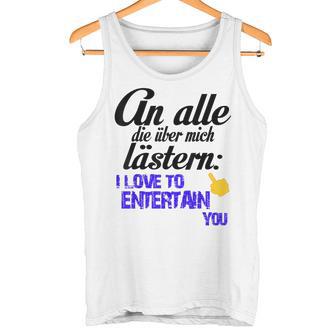 An Alle Die Über Mich Lästern Tank Top - Geschenkecke