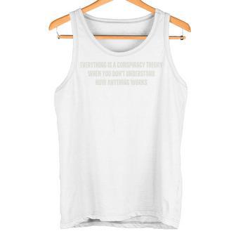 Alles Ist Eineerschwörungstheorie Wenn Du Es Nichterstehst Tank Top - Geschenkecke