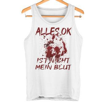 Alles Ok Ist Nicht Mein Blut Tank Top - Geschenkecke