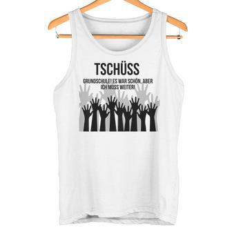 Children's Tschüss Grundschule Es War Schön Aber Ich Muss Weiter Tank Top - Geschenkecke