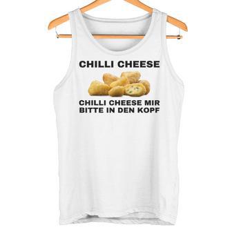 Chilli Cheese Mir Bitte In Den Kopf Tank Top - Geschenkecke