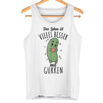 Das Leben Ist Besser Mit Gurken Tank Top - Geschenkecke