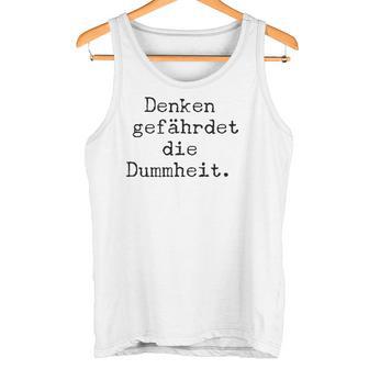 Denken Gefährdet Die Stummheit With Saying Print Tank Top - Geschenkecke