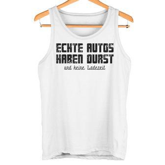 Echte Autos Haben Durst Motorschau Benzin Ps Autofan Gray Tank Top - Geschenkecke