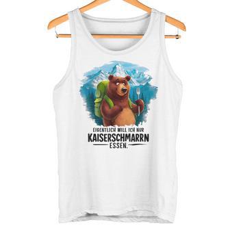 Eigentlich Will Ich Nur Kaiserschmarrn Essen Tank Top - Geschenkecke