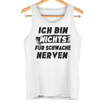 Ich Bin Nichts Für Schwache Nerven Tank Top - Seseable