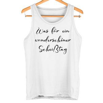 Was Für Ein Wunderschöner Scheißtag Schlechte Laune Tank Top - Geschenkecke