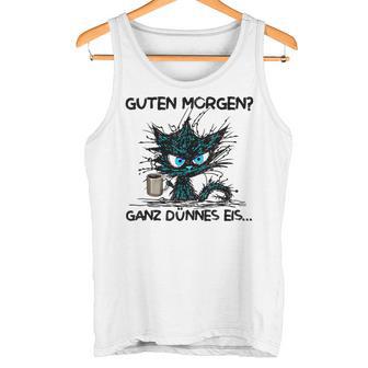 Guten Morgen Ganz Dünnes Eis Sarcasm Saying Fun Tank Top - Geschenkecke