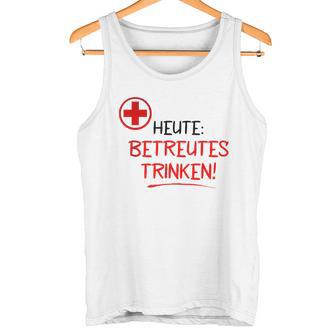 Heute Betreutes Trinken Tank Top - Seseable