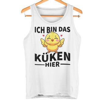 Ich Bin Das Küken Hier Kücken Tank Top - Geschenkecke