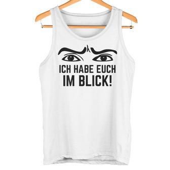 Ich Habe Dich Im Blick Lehrer I Have You Tank Top - Seseable