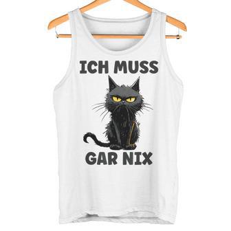 Ich Muss Gar Nix Böse Katze Inabhäng Tank Top - Geschenkecke