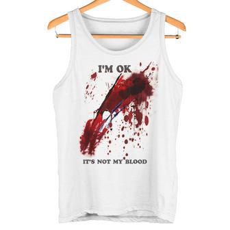 I'm Ok Bloody Es Ist Nicht Mein Blutspritzer Tank Top - Geschenkecke