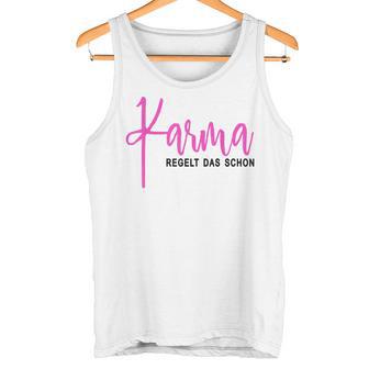 Karma Regelt Das Schon Schicksal Karma Tank Top - Seseable