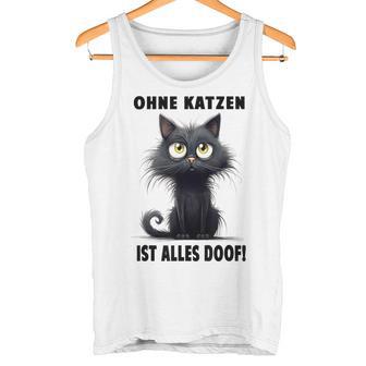 Katzenliebhaber Ohne Katze Ist Alles Doof Gray Tank Top - Geschenkecke