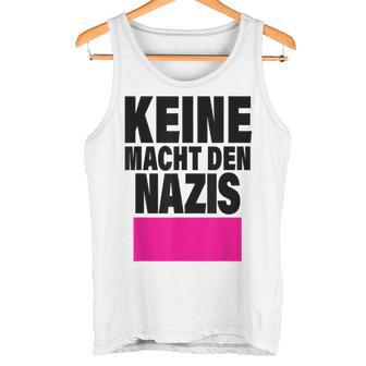 Keine Macht Den S Anti Rassismus Nzs Rechtsextemismus Tank Top - Geschenkecke