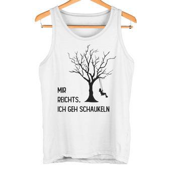 Mir Reichts Ich Geh Schau Tank Top - Geschenkecke