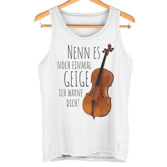 Nenn Es Noch Einmal Geige Ich Warne Dich Cello Player Gray Tank Top - Geschenkecke