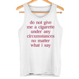 Do Not Give Me A Cigarette Anti-Smoker Ex-Smoker Cigarette Tank Top - Geschenkecke