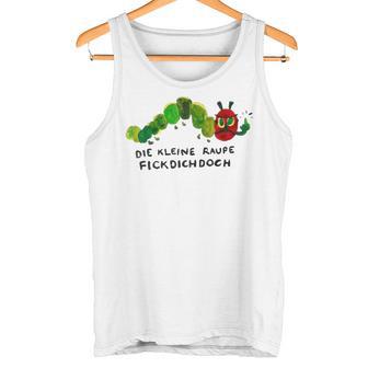 Polemik Rüge Die Kleine Raupe Flckdichdoch Tank Top - Geschenkecke