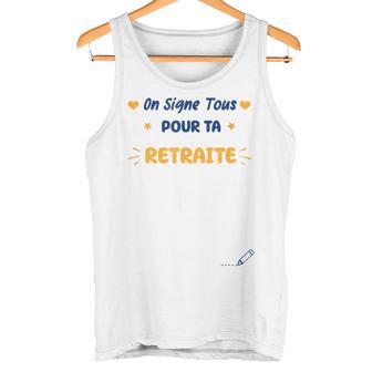 On Signe Tous Pour Ta Retraite Idée Souvenir Boulot Débardeur e - Cadeauxyz