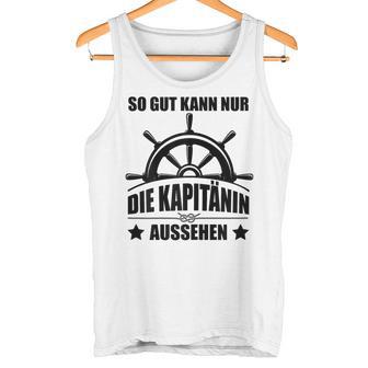 So Gut Kann Nur Die Kapitänin Aussehen Tank Top - Geschenkecke