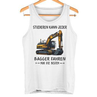 Studieren Kann Jeder Bagger Fahren Nur Die Besten Tank Top - Seseable